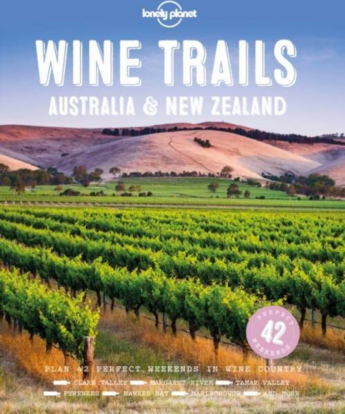 Lonely Planet Wine Trails - Australia & New Zealand av Lonely Planet