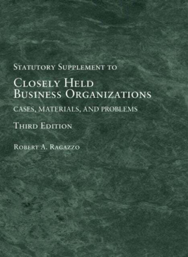 Closely Held Business Organizations av Robert A. Ragazzo, Frances S. Fendler