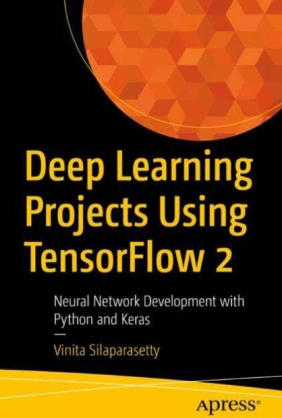 Deep Learning Projects Using TensorFlow 2 av Vinita Silaparasetty
