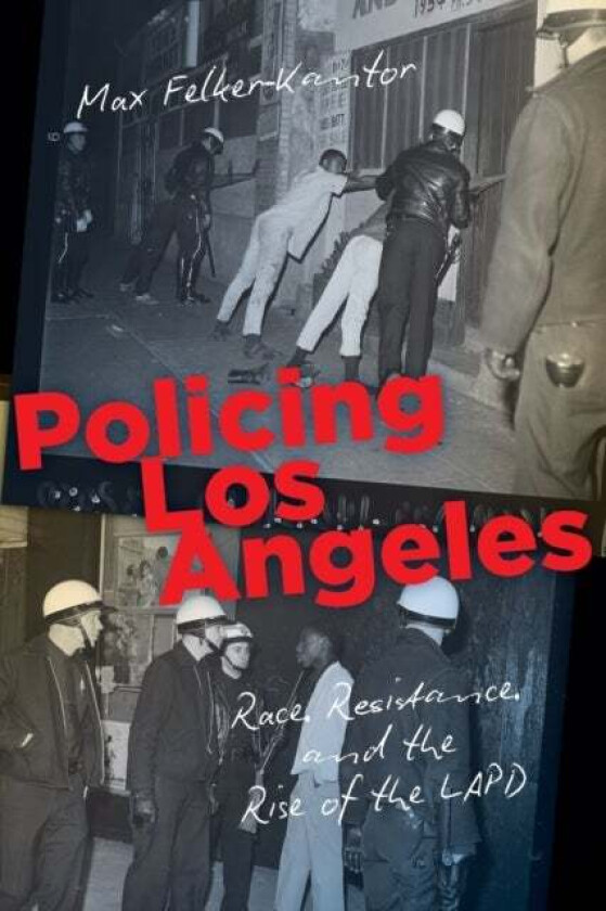 Policing Los Angeles av Max Felker-Kantor