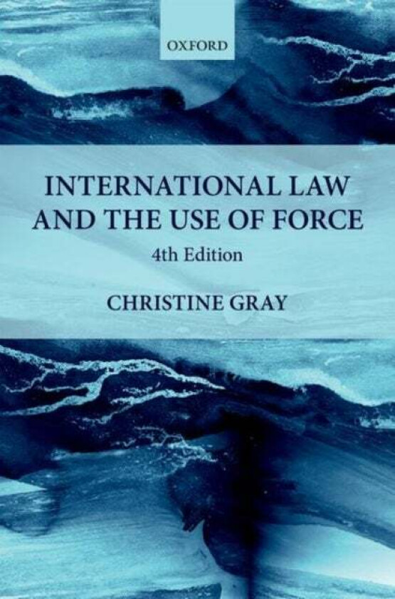 International Law and the Use of Force av Christine (Professor of International Law and Fellow Professor of International Law and Fellow University of