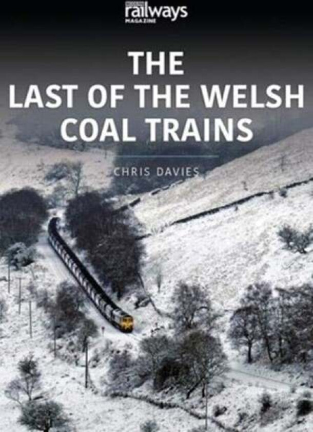 THE LAST OF THE WELSH COAL TRAINS av Chris Davies