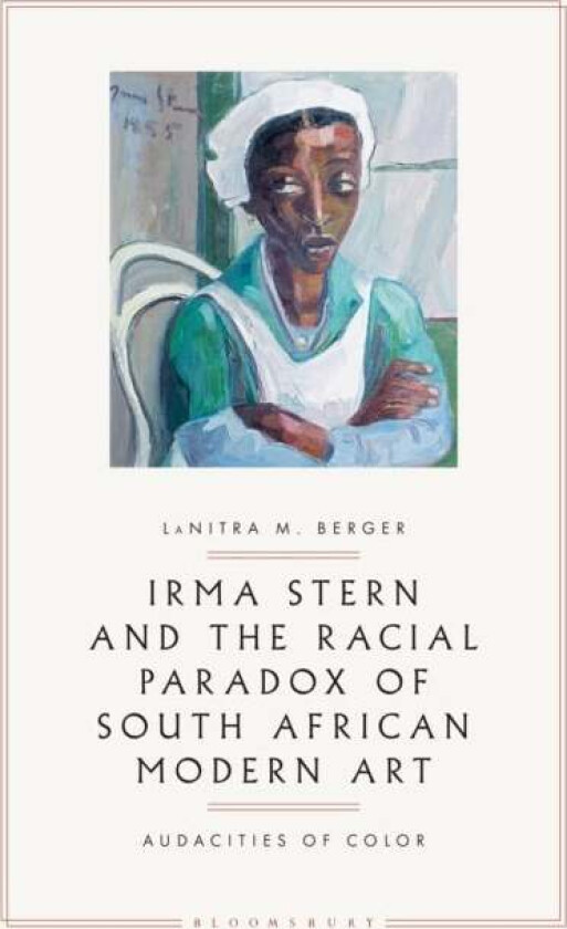 Irma Stern and the Racial Paradox of South African Modern Art av LaNitra M. (George Mason University USA) Berger