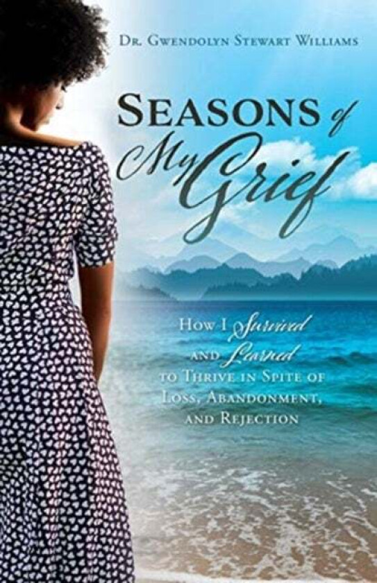 Seasons of My Grief av Dr Gwendolyn Stewart Williams