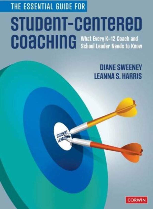 The Essential Guide for Student-Centered Coaching av Diane Sweeney, Leanna S. Harris