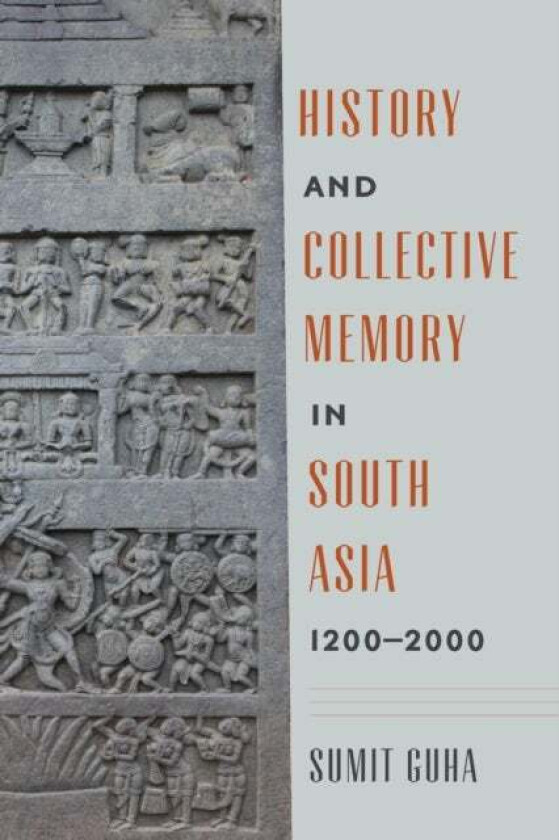 History and Collective Memory in South Asia, 1200¿2000 av Sumit Guha