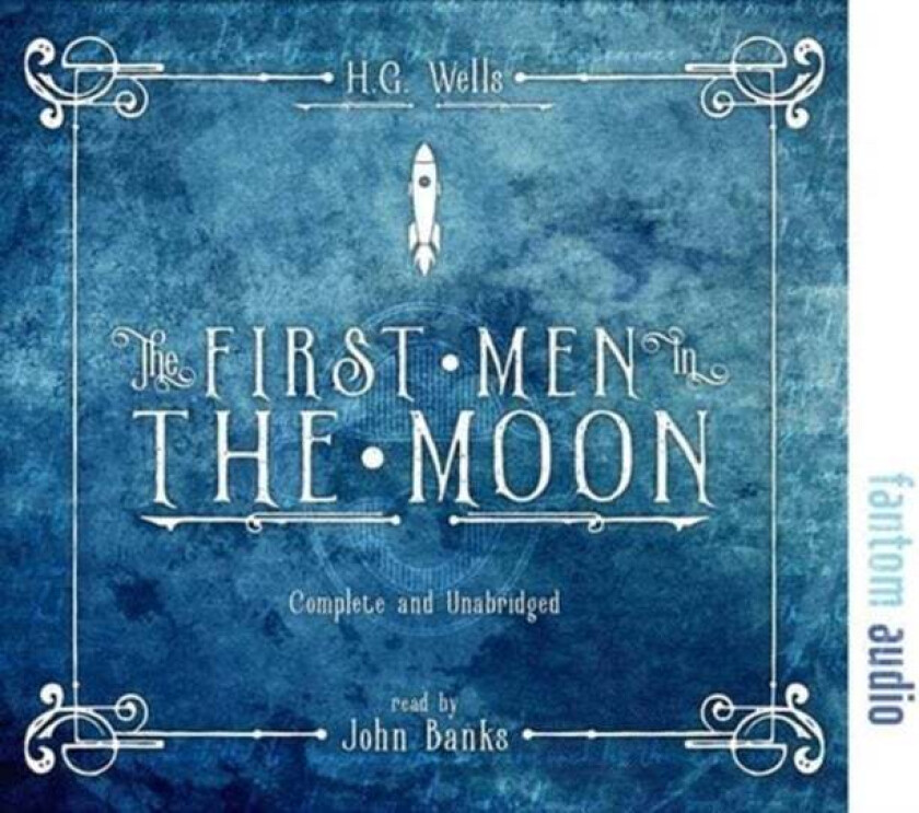 The First Men in the Moon av H. G. Wells
