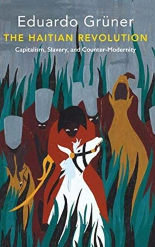 The Haitian Revolution av Eduardo Gruner