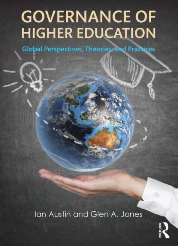 Governance of Higher Education av Ian (University of Toronto Canada) Austin, Glen A. (University of Toronto Canada) Jones