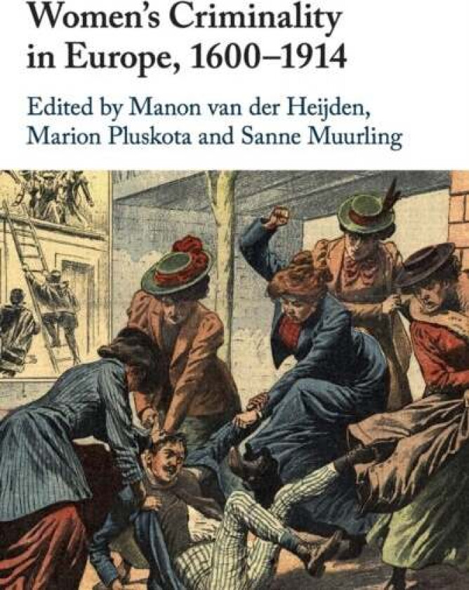 Women's Criminality in Europe, 1600-1914