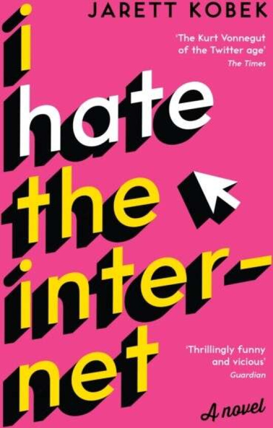 I Hate the Internet av Jarett Kobek
