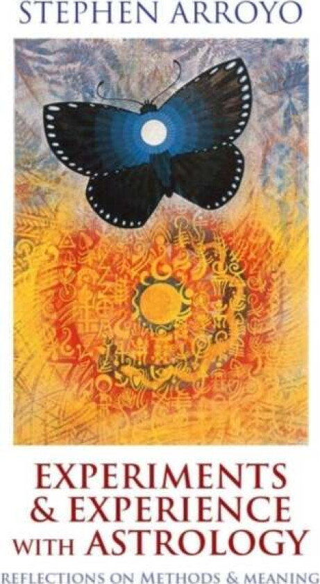 Experiments & Experience with Astrology av Stephen (Stephen Arroyo) Arroyo