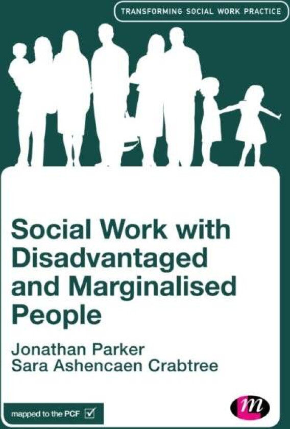 Social Work with Disadvantaged and Marginalised People av Jonathan Parker, Sara Ashencaen Crabtree