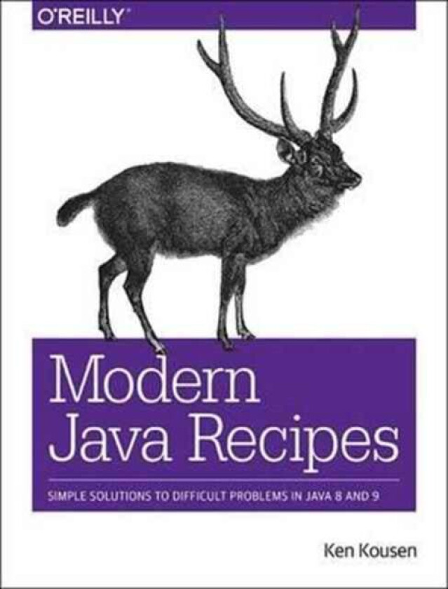 Modern Java Recipes av Kenneth A. Kousen