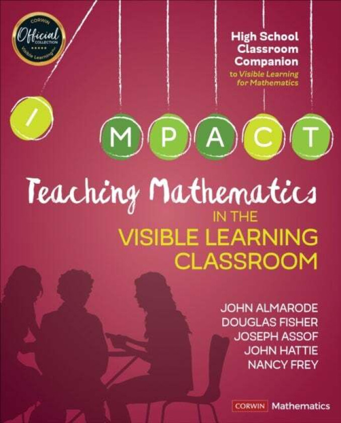 Teaching Mathematics in the Visible Learning Classroom, High School av John T. Almarode, Douglas Fisher, Joseph Assof, John Hattie, Nancy Frey