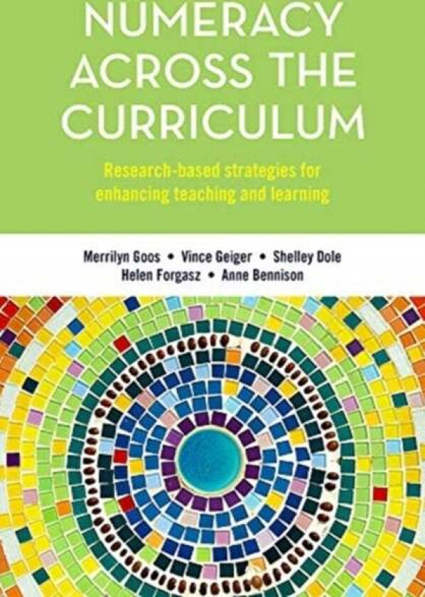 Numeracy Across the Curriculum av Merrilyn Goos, Vince Geiger, Shelley Dole, Helen Forgasz, Anne Bennison