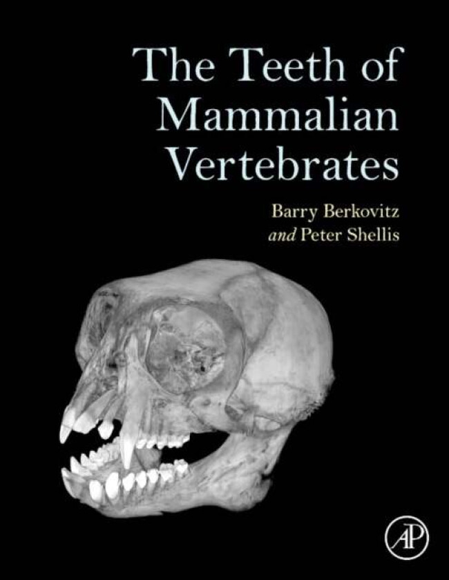 The Teeth of Mammalian Vertebrates av Barry BDS MSc PhD FDS (ENG) (Emeritus Reader in Dental Anatomy King's College London UK Visiting Professor