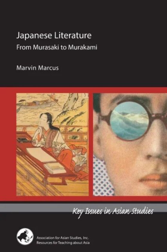 Japanese Literature: From Murasaki to Murakami av Marvin Marcus