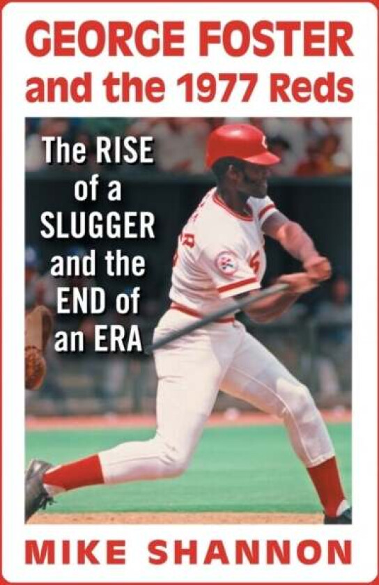 George Foster and the 1977 Reds av Mike Shannon