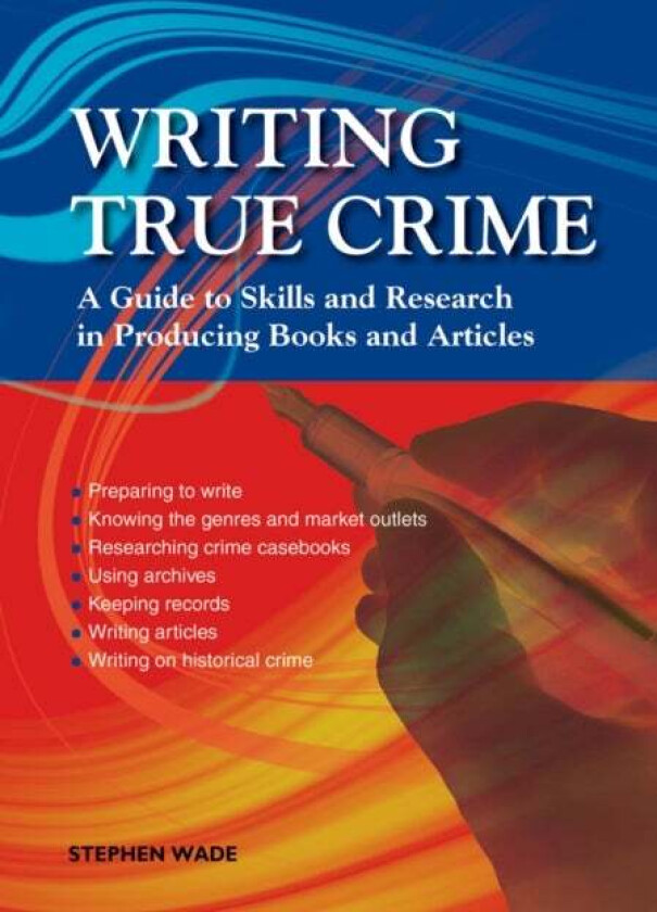 Writing True Crime av Stephen Wade