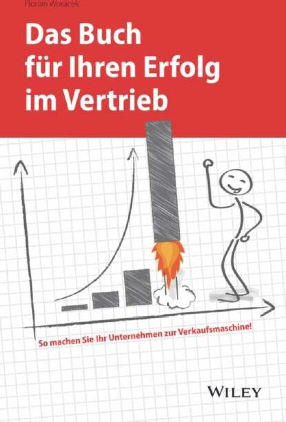 Das Buch fur Ihren Erfolg im Vertrieb av Florian Woracek