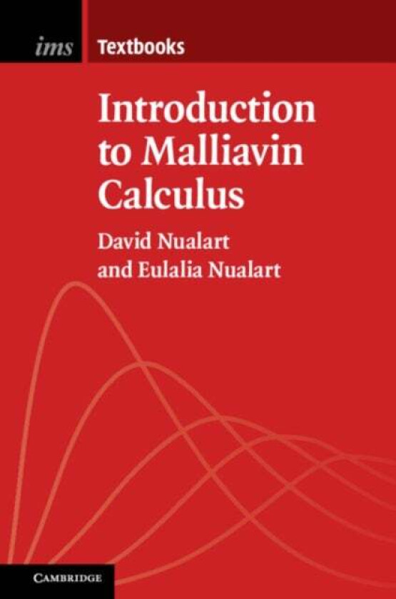 Introduction to Malliavin Calculus av David (University of Kansas) Nualart, Eulalia (Universitat Pompeu Fabra Barcelona) Nualart