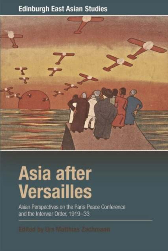 Asia After Versailles av Urs Matthias Zachmann