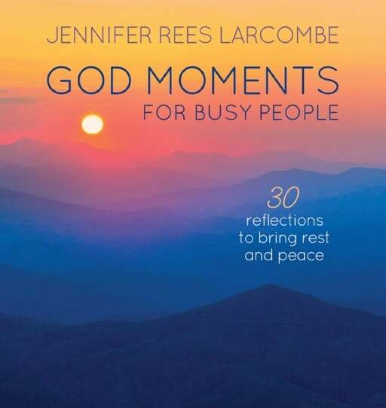 God Moments for Busy People av Jennifer Rees Larcombe