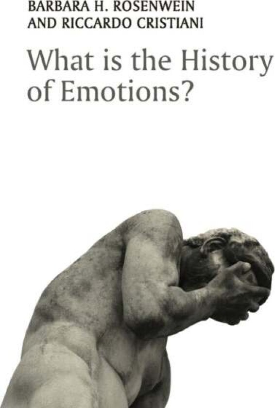 What is the History of Emotions? av Barbara H. (Loyola University Chicago) Rosenwein, Riccardo Cristiani