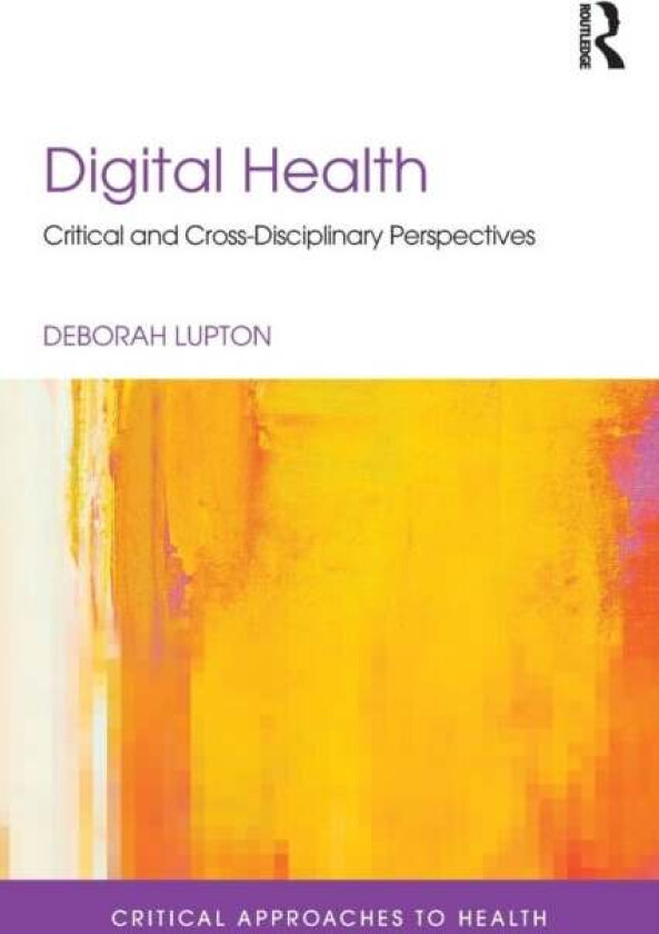 Digital Health av Deborah (University of Canberra Australia) Lupton