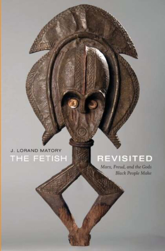 The Fetish Revisited av J. Lorand Matory