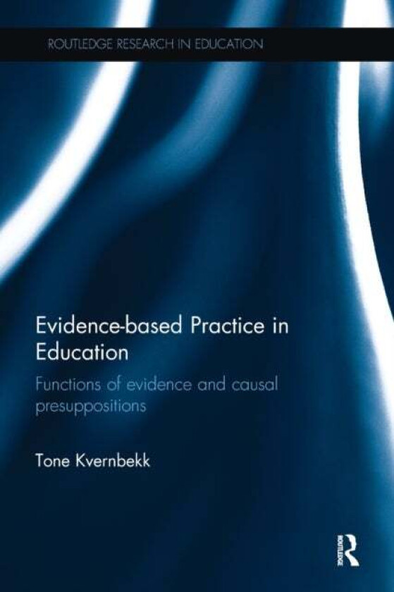 Evidence-based Practice in Education av Tone (University of Oslo Norway) Kvernbekk