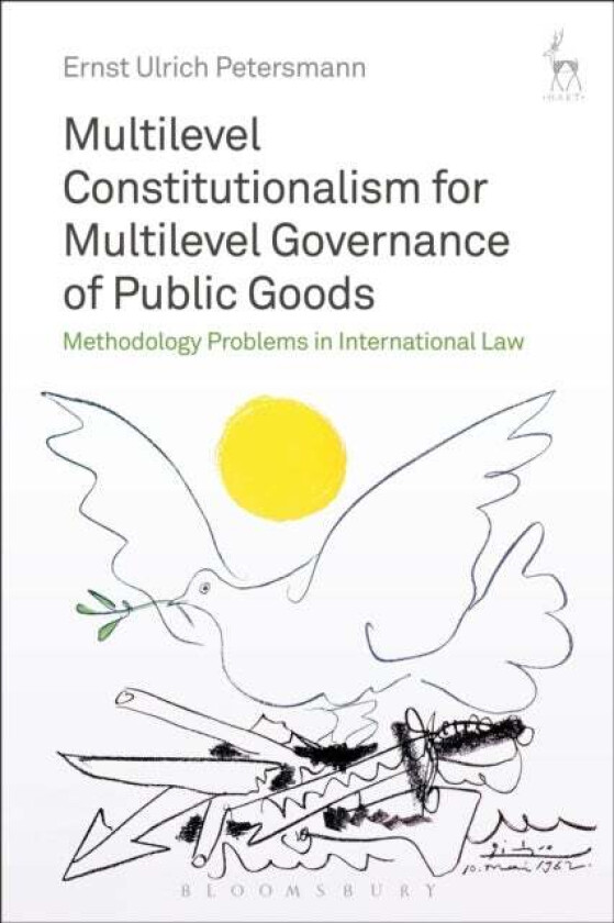 Multilevel Constitutionalism for Multilevel Governance of Public Goods av Professor Dr Ernst Ulrich Petersmann