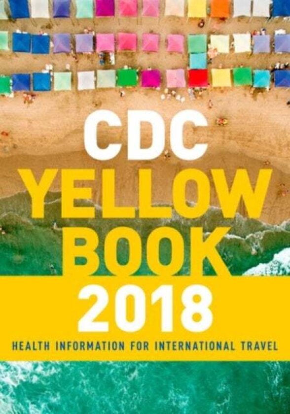 CDC Yellow Book 2018: Health Information for International Travel av Centers for Disease Control and Prevention