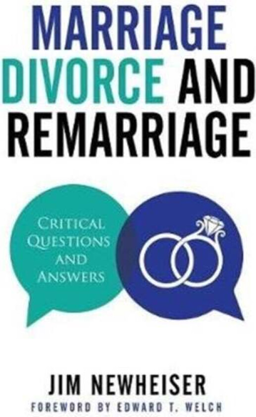 Marriage, Divorce, And Remarriage av Jim Newheiser