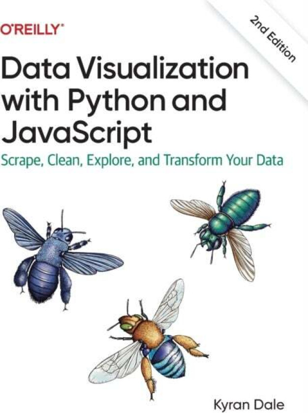 Data Visualization with Python and JavaScript 2e av Kyran Dale