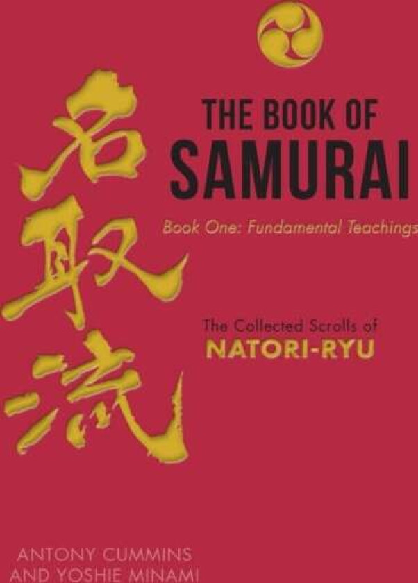 The Book of Samurai: Fundamental Samurai Teachings av Antony MA Cummins, Yoshie Minami
