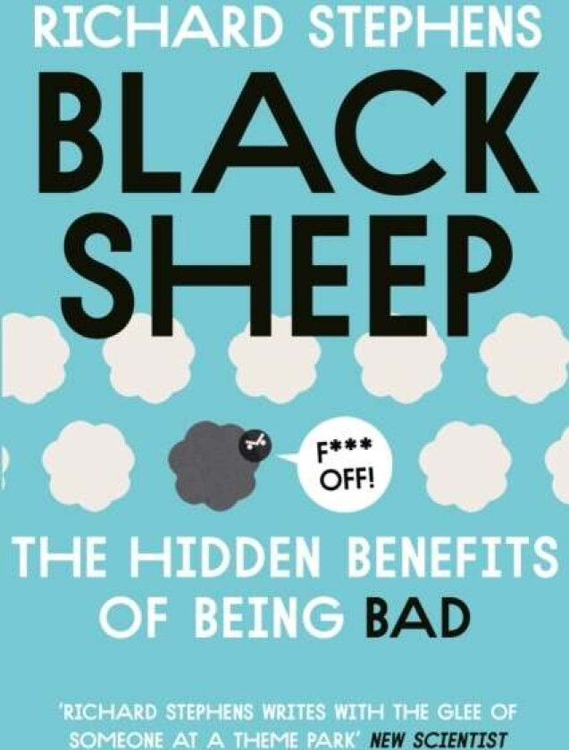 Black Sheep: The Hidden Benefits of Being Bad av Dr Richard Stephens