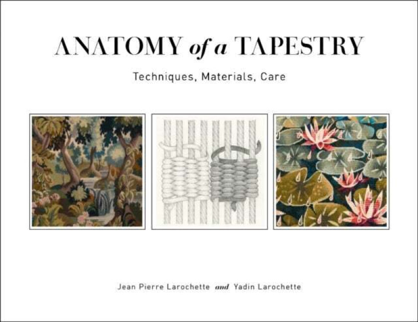 Anatomy of a Tapestry av Jean Pierre Larochette, Yadin Larochette