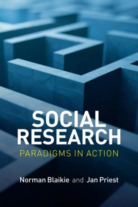 Social Research av Norman (RMIT University Melbourne and Universiti Sains Malaysia) Blaikie, Jan Priest