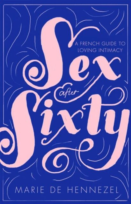 Sex After Sixty av Marie de Hennezel