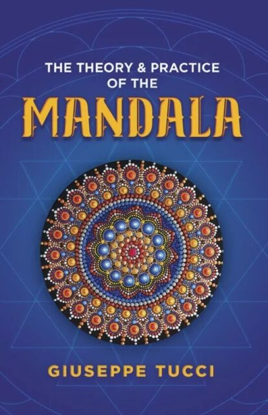 Theory and Practice of the Mandala av Giuseppe Tucci