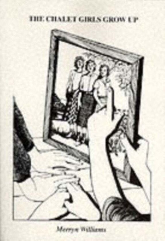 CHALET GIRLS GROW UP av MERRYN WILLIAMS
