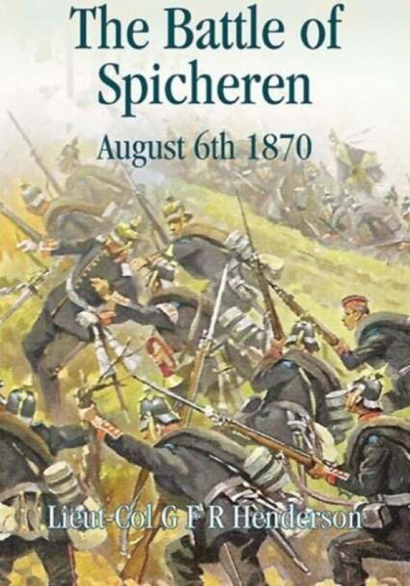The Battle of Spicheren August 6th 1870