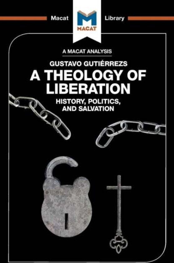 An Analysis of Gustavo Gutierrez's A Theology of Liberation av Marthe Hesselmans