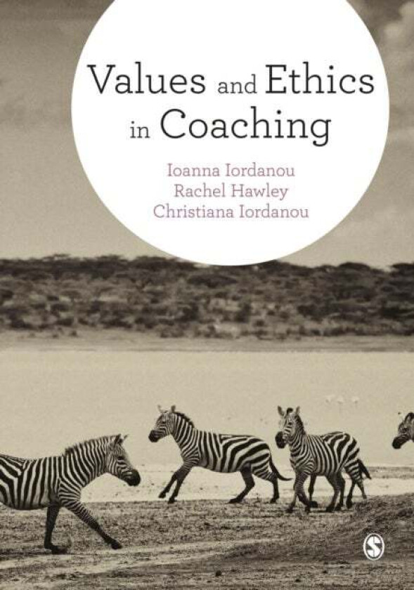 Values and Ethics in Coaching av Ioanna Iordanou, Rachel Hawley, Christiana Iordanou