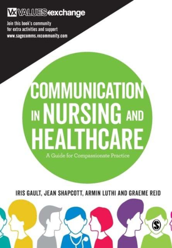 Communication in Nursing and Healthcare av Iris Gault, Jean Shapcott, Armin Luthi, Graeme Reid
