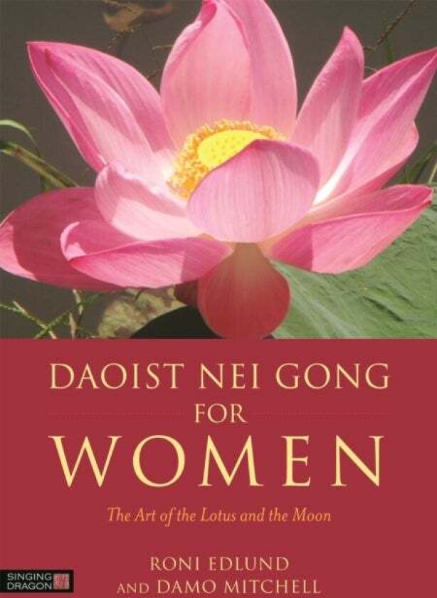 Daoist Nei Gong for Women av Roni Edlund, Damo Mitchell
