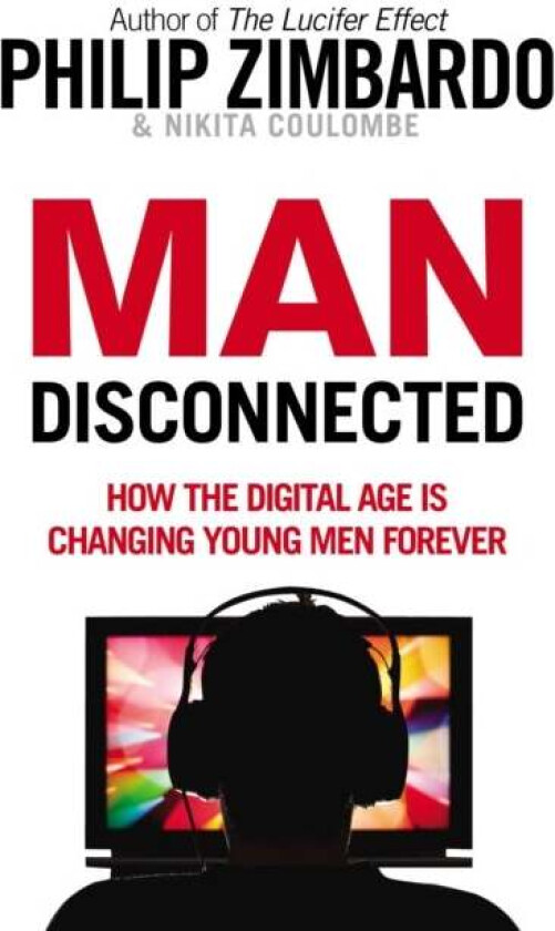 Man Disconnected av Philip Zimbardo, Nikita D. Coulombe