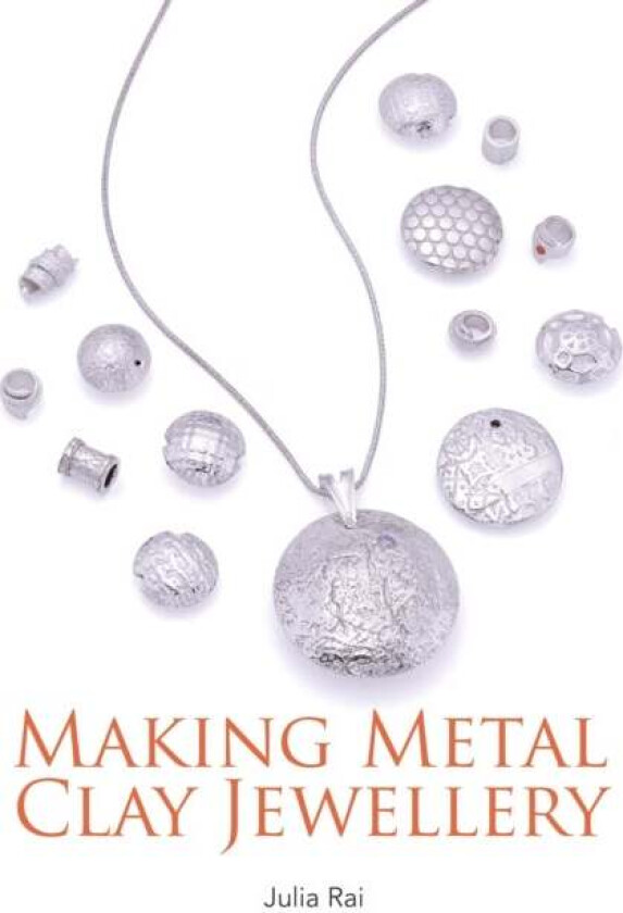 Making Metal Clay Jewellery av Julia Rai